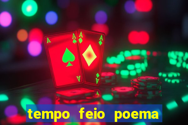 tempo feio poema tempo poesia fernando pessoa